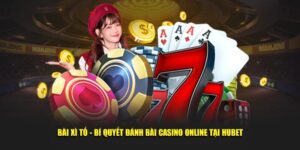 Bai-Xi-To-Bi-Quyet-Danh-Bai-Casino-Online-Tai-Hubet