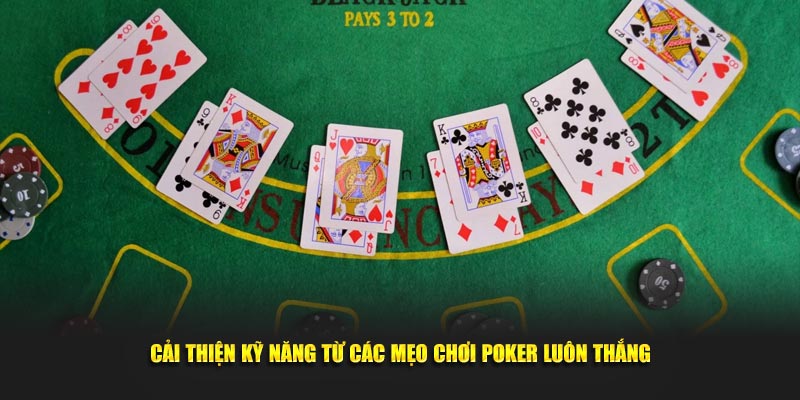 Cai-thien-ky-nang-tu-cac-meo-choi-poker-luon-thang