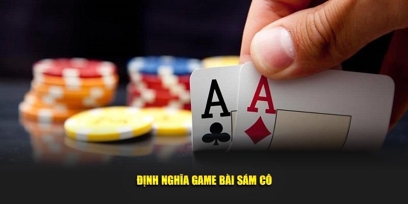 Dinh-nghia-game-bai-sam-co