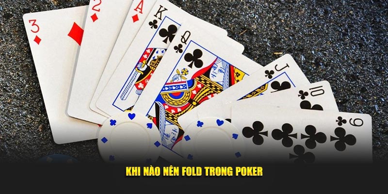 Khi-nao-nen-fold-trong-poker