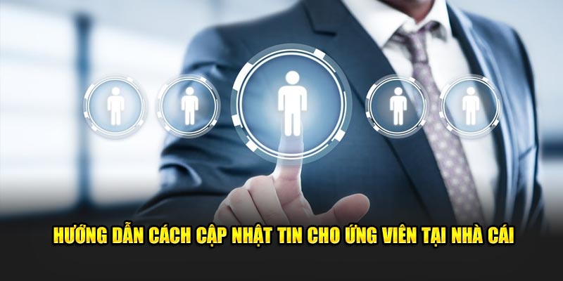 huong-dan-cach-cap-nhat-tin-cho-ung-vien-tai-nha-cai