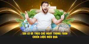 soi-lo-de-theo-cac-ngay-trong-tuan-chien-luoc-hieu-qua