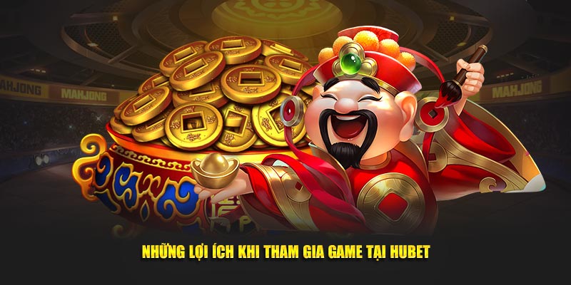 Nhung-loi-ich-khi-tham-gia-game-tai-Hubet